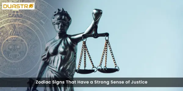 Zodiac Signs That Have a Strong Sense of Justice